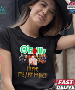 Horror movies O’reilly I’m fine it’s just my face Halloween shirt