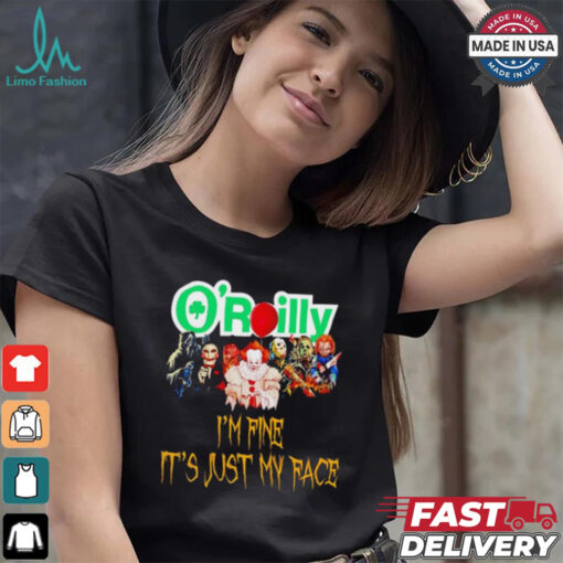Horror movies O’reilly I’m fine it’s just my face Halloween shirt