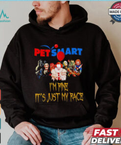 Horror movies Pet Smart I’m fine it’s just my face Halloween shirt, hoodie, sweater, long sleeve and tank top Horror movies Pet Smart I’m fine it’s just my face Halloween shirt