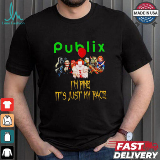 Horror movies Publix I’m fine it’s just my face Halloween shirt