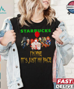 Horror movies Starbucks I’m fine it’s just my face Halloween shirt