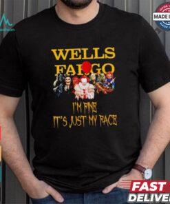 Horror movies Wells Fargo I’m fine it’s just my face Halloween shirt