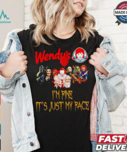 Horror movies Wendy’s I’m fine it’s just my face Halloween shirt