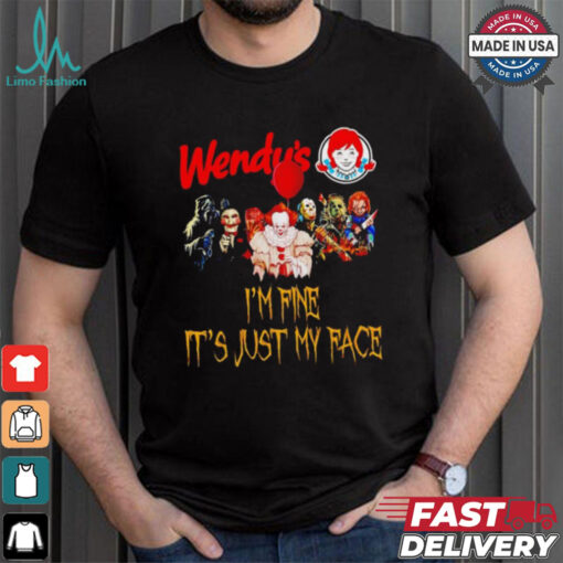 Horror movies Wendy’s I’m fine it’s just my face Halloween shirt