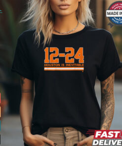 Houston Astros Baseball 12 24 Houston Is Inevitable t shirt