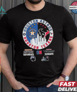 Houston Astros On Saturdays And Houston Texans On Sundays shirt