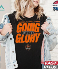 Houston Dynamo FC Going For Glory 2024 MLS Cup Playoffs T Shirts