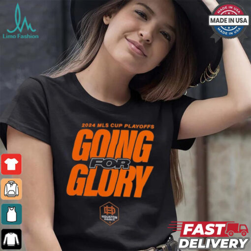 Houston Dynamo FC Going For Glory 2024 MLS Cup Playoffs T Shirts