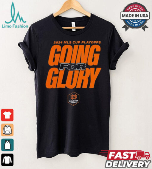 Houston Dynamo FC Going For Glory 2024 MLS Cup Playoffs T Shirts