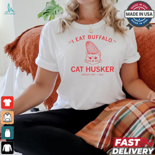 I Eat Buffalo Cat Husker Lincoln Sept 7 2024 shirt
