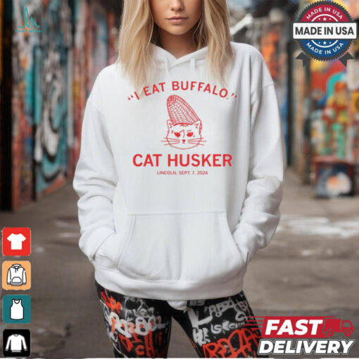 I Eat Buffalo Cat Husker Lincoln Sept 7 2024 shirt