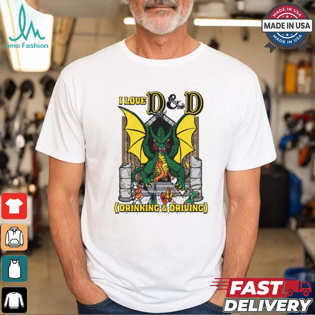 I Love D & D (Drinking and Driving) Shirt I Love D & D (Drinking and Driving) Shirt