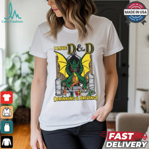 I Love D & D (Drinking and Driving) Shirt