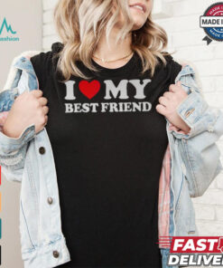I Love My Best Friend I Heart My Best Friend Bff shirt