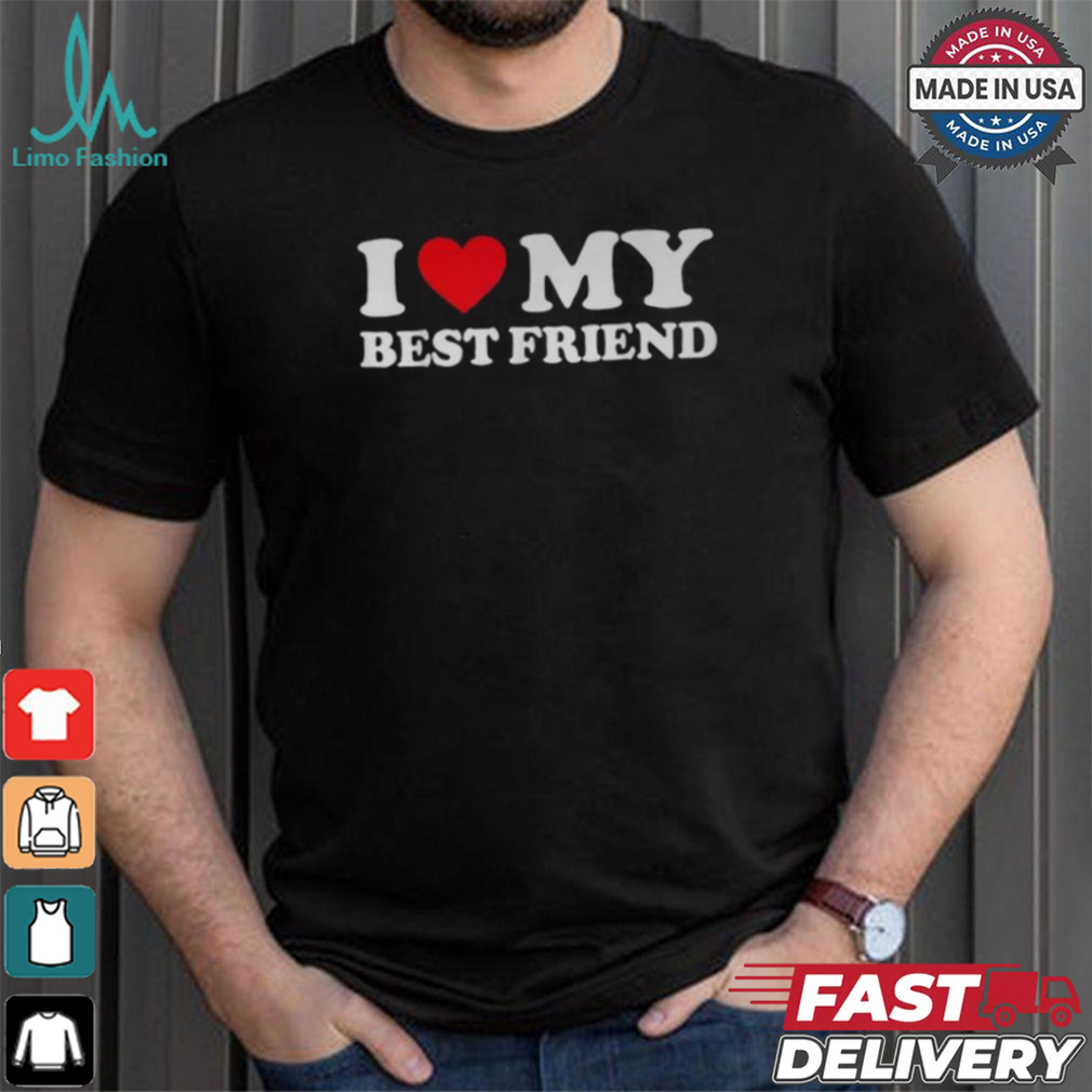 I Love My Best Friend I Heart My Best Friend Bff shirt I Love My Best Friend I Heart My Best Friend Bff shirt