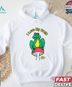 I Love My Pain Frog Shirt