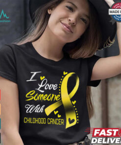 I Love Someone With Childhood Cancer shirt