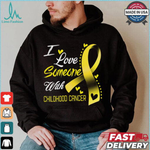 I Love Someone With Childhood Cancer shirt