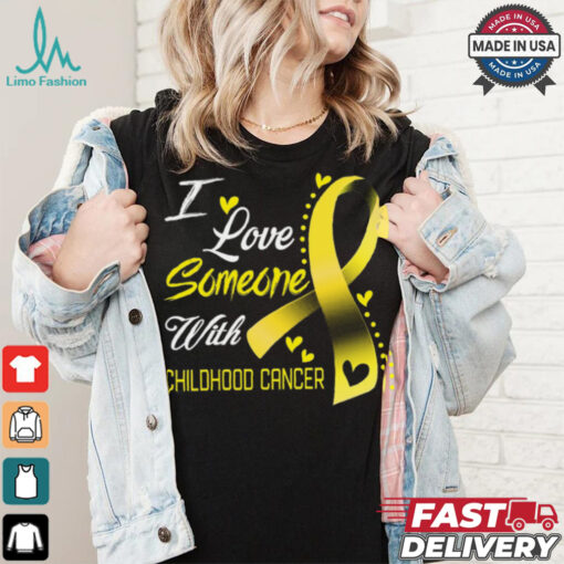 I Love Someone With Childhood Cancer shirt