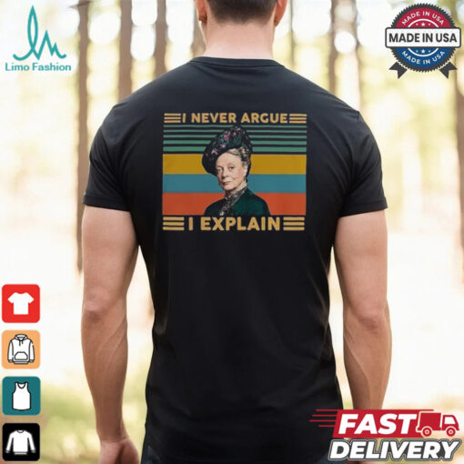 I Never Argue I Explain Downton Abbey T Shirt
