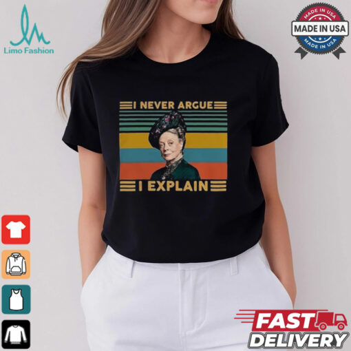 I Never Argue I Explain Downton Abbey T Shirt