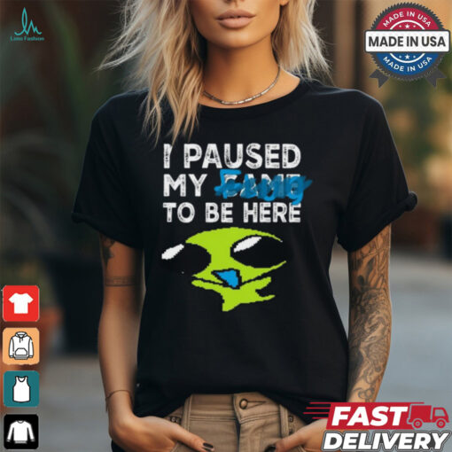 I Paused My Flug To Be Here T Shirt
