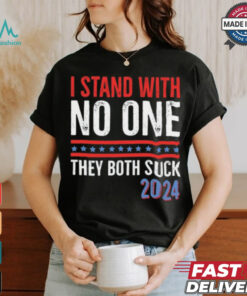 I Stand With No One They Both Suck 2024 T Shirt