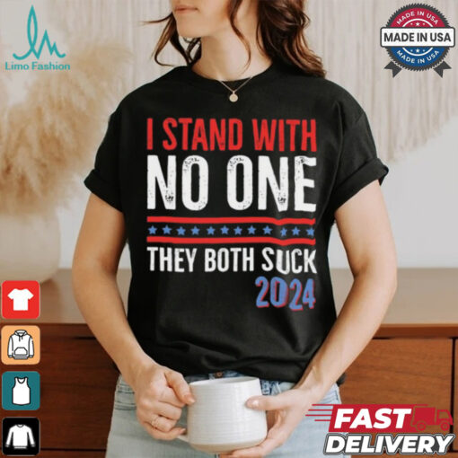 I Stand With No One They Both Suck 2024 T Shirt
