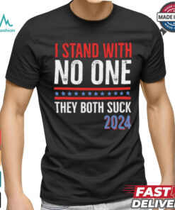 I Stand With No One They Both Suck 2024 T Shirt, hoodie, sweater, long sleeve and tank top I Stand With No One They Both Suck 2024 T Shirt