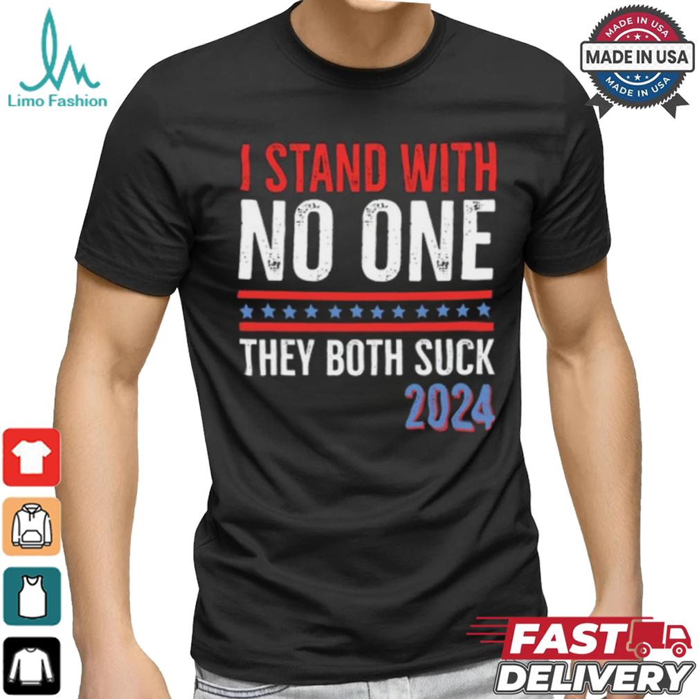 I Stand With No One They Both Suck 2024 T Shirt I Stand With No One They Both Suck 2024 T Shirt