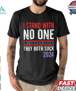 I Stand With No One They Both Suck 2024 T Shirt, hoodie, sweater, long sleeve and tank top I Stand With No One They Both Suck 2024 T Shirt
