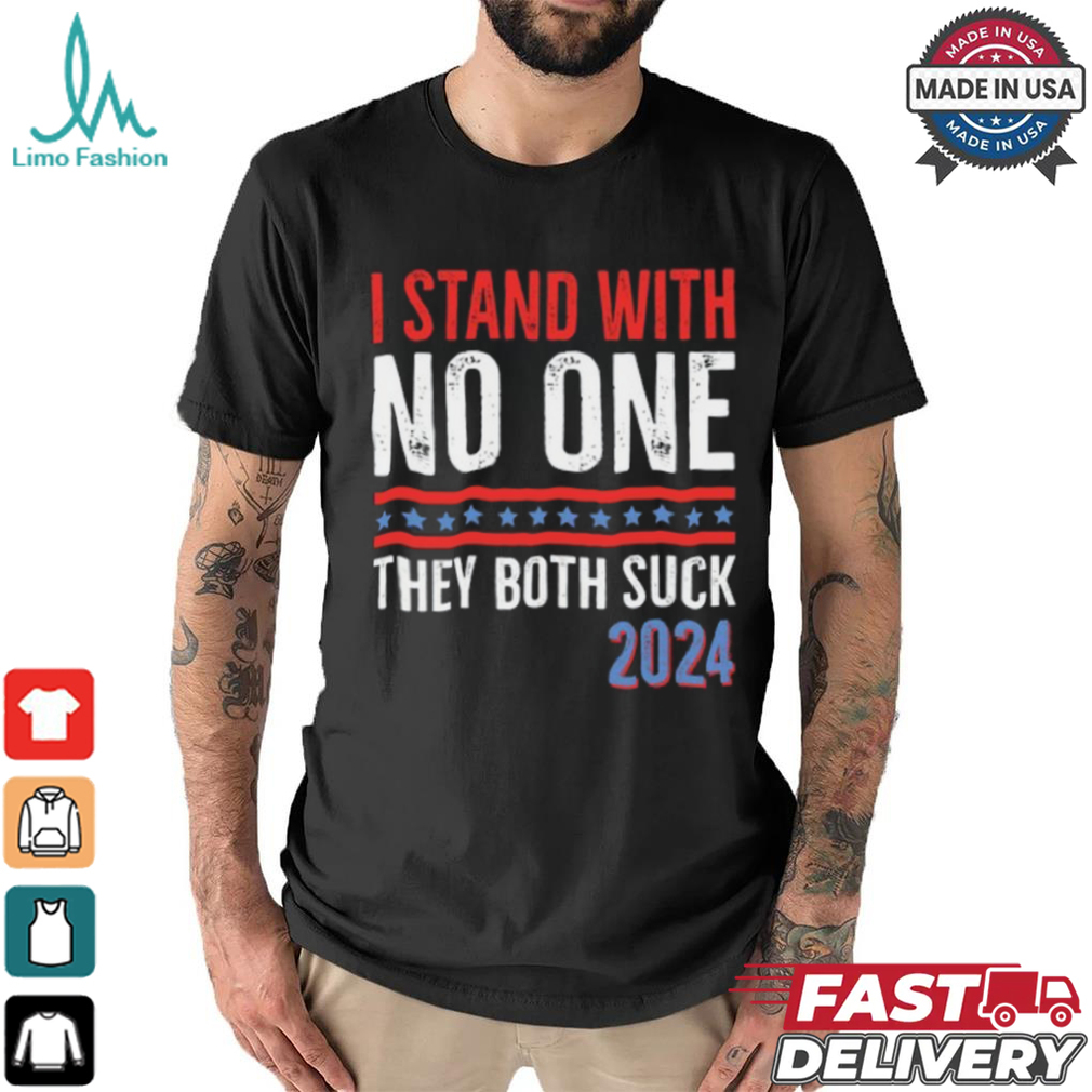 I Stand With No One They Both Suck 2024 T Shirt I Stand With No One They Both Suck 2024 T Shirt
