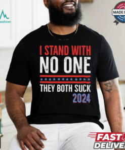 I Stand With No One They Both Suck 2024 T Shirt, hoodie, sweater, long sleeve and tank top I Stand With No One They Both Suck 2024 T Shirt