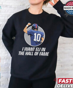 I Want Eli in the HOF Hall Of Fame Eli Manning New York Giants t shirt