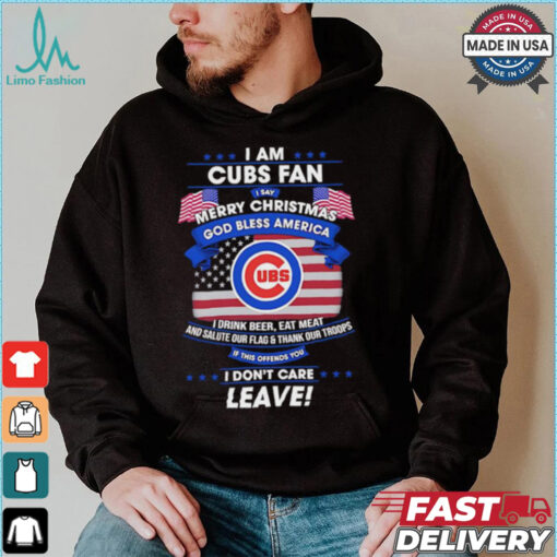 I am Chicago Cubs fan I say Merry Christmas god bless America I drink beer eat meat ans salute our flag and thank our troops shirt