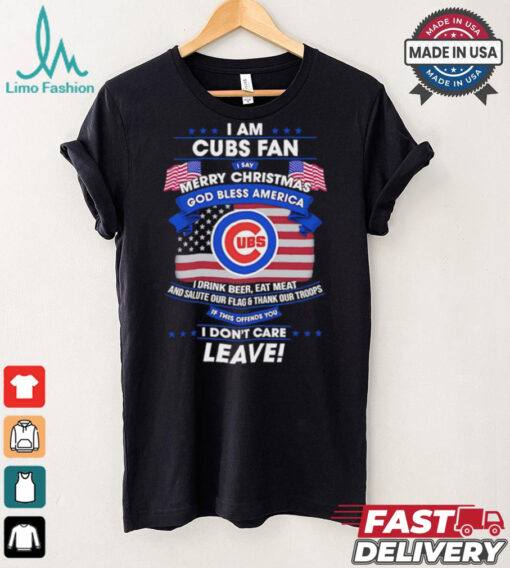 I am Chicago Cubs fan I say Merry Christmas god bless America I drink beer eat meat ans salute our flag and thank our troops shirt