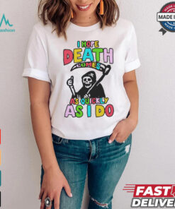 I hope death comes shirt