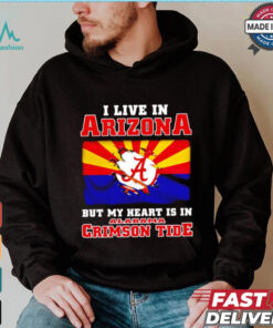 I live in Arizona but my heart is in Crimson Tide shirt