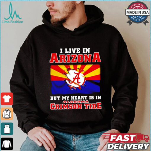 I live in Arizona but my heart is in Crimson Tide shirt