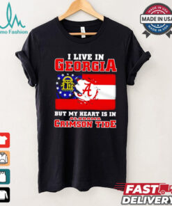 I live in Georgia but my heart is in Crimson Tide shirt