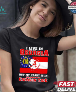 I live in Georgia but my heart is in Crimson Tide shirt