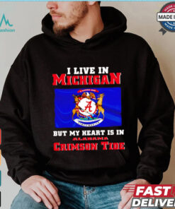I live in Michigan but my heart is in Crimson Tide shirt