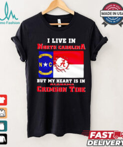 I live in North Carolina but my heart is in Crimson Tide shirt