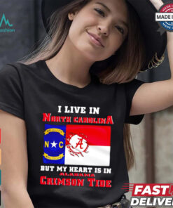 I live in North Carolina but my heart is in Crimson Tide shirt