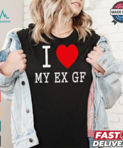 I love My Ex Gf shirt