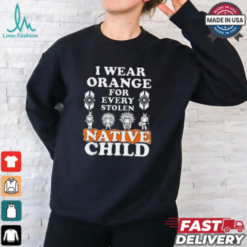 I wear orange for every stolen American native child indian pride shirt