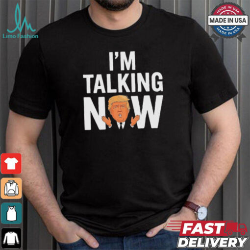 IM Talking Now Trump 2024 President Trump 2024 T Shirt