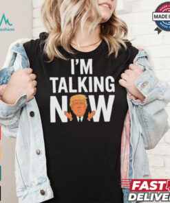 IM Talking Now Trump 2024 President Trump 2024 T Shirt