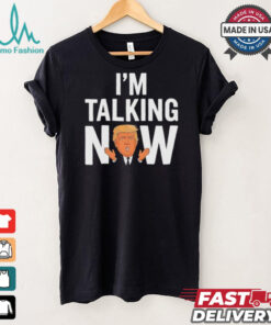 IM Talking Now Trump 2024 President Trump 2024 T Shirt