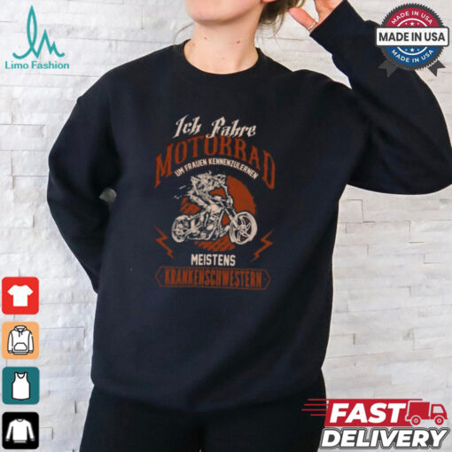 Ich fahre Motorrad um Frauen T Shirt